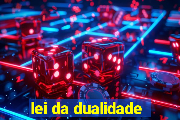 lei da dualidade